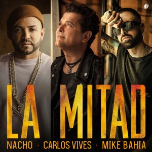 Nacho Ft. Carlos Vives y Mike Bahia – La Mitad